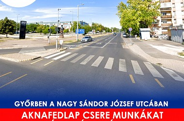 Aknafedlap csere munkák Győrben a Nagy Sándor József utcában